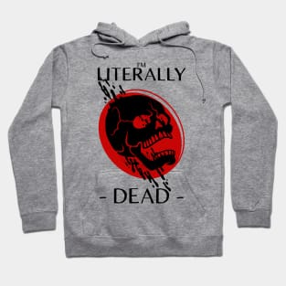 i'm literally dead Hoodie